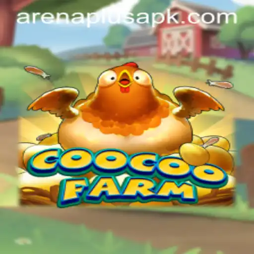 Exploring the Dynamic World of CooCooFarm: An In-Depth Look at Arenaplus